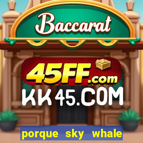 porque sky whale saiu da play store